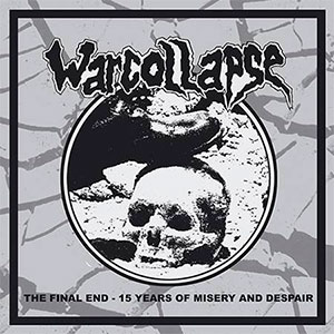 WARCOLLAPSE - The Final End: 15 Years of Misery and...