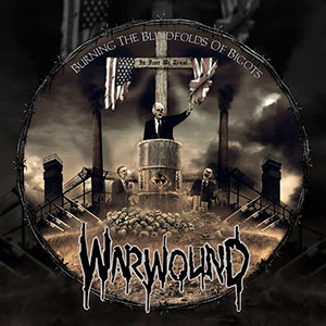 WARWOUND - Burning the Blindfolds of Bigots