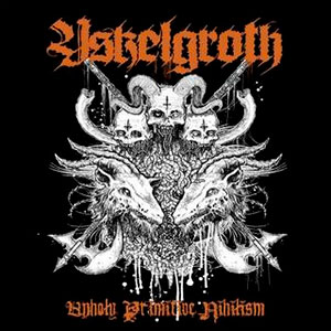 YSKELGROTH - Unholy Primitive Nihilism